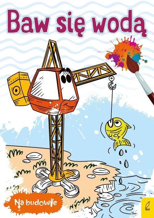 wilga coloring book na budowie baw się wodą dźwig