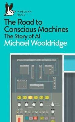 michael wooldridge book the road to conscious machines